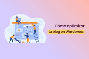 pasos para optimizar tu blog en wordpress